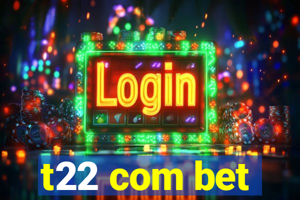 t22 com bet